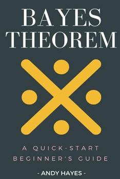 Paperback Bayes theorem: A Quick-Start Beginner's Guide Book