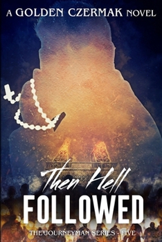 Then Hell Followed - Book #5 of the Journeyman
