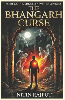 THE BHANGARH CURSE: Volume One: The Wait – A True Account of India’s Most Haunted Fort