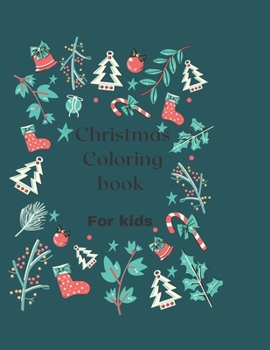 Christmas Coloring book for kids: Christmas Coloring book for kids
