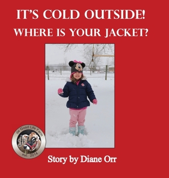 Hardcover It's Cold Outside! Where is Your Jacket?: A de Good Life Farm book