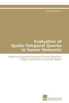 Paperback Evaluation of Spatio-Temporal Queries in Sensor Networks Book
