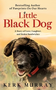 Little Black Dog: A Story of Love, Laughter, and Stolen Sandwiches (Dog Lovers)