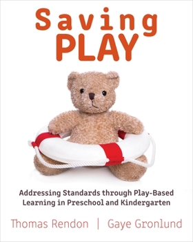 Paperback Saving Play: Addressing Standards Through Play-Based Learning in Preschool and Kindergarten Book