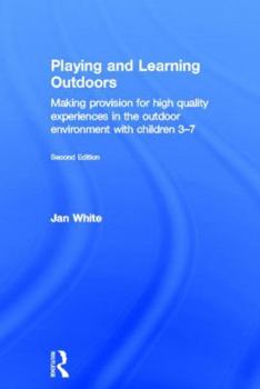 Hardcover Playing and Learning Outdoors: Making Provision for High Quality Experiences in the Outdoor Environment with Children 3-7 Book