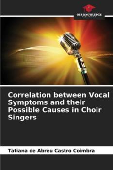 Paperback Correlation between Vocal Symptoms and their Possible Causes in Choir Singers Book