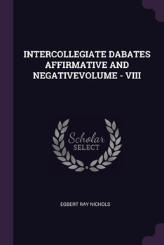 Paperback Intercollegiate Dabates Affirmative and Negativevolume - VIII Book