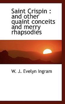 Paperback Saint Crispin: And Other Quaint Conceits and Merry Rhapsodies Book