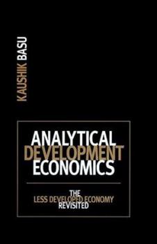 Hardcover Analytical Development Economics: The Less Developed Economy Revisited Book