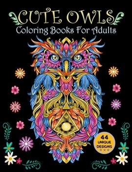 Paperback Cute Owls Coloring Books For Adults: An Adult Fantasy Coloring Book For Owl Lover with Fun, Easy, and Relaxing Coloring Pages, 44 Unique Designs with [Large Print] Book