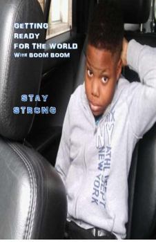 Paperback Getting Ready For The World with Boom Boom: Stay Strong Book