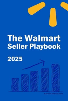 Paperback The Walmart Seller Playbook: Proven Strategies for Selling, Growing, and Scaling Your Business on Walmart Marketplace Book