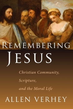 Paperback Remembering Jesus: Christian Community, Scripture, and the Moral Life Book
