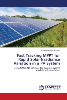 Paperback Fast Tracking MPPT for Rapid Solar Irradiance Variation in a PV System Book
