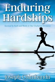 Paperback Enduring Hardships: Survival by Faith and Works in Our Uncharted Territories Book