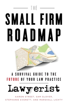 Paperback The Small Firm Roadmap: A Survival Guide to the Future of Your Law Practice Book