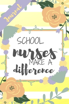 Paperback School Nurses Make A Difference: Yellow Stripe Flowers Floral School Nurse Gift - Softback Writing Book Notebook (6" x 9") 120 Lined Pages Book