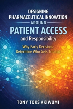 Designing Innovation Around Patient Access and Responsibility: Why Early Decisions Determine Who Gets Treated