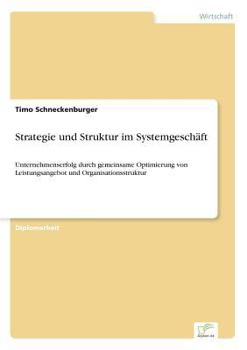 Paperback Strategie und Struktur im Systemgeschäft: Unternehmenserfolg durch gemeinsame Optimierung von Leistungsangebot und Organisationsstruktur [German] Book