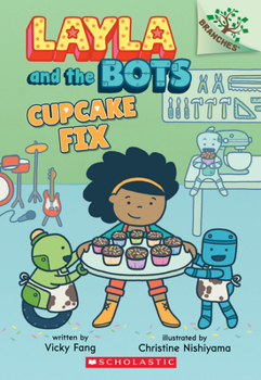 Cupcake Fix: A Branches Book - Book #3 of the Layla and the Bots