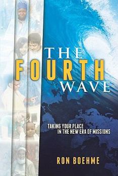 Paperback The Fourth Wave: Taking Your Place in the New Era of Missions Book