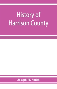 Paperback History of Harrison County, Iowa, including a condensed history of the state, the early settlement of the county; together with sketches of its pionee Book