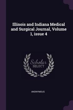 Paperback Illinois and Indiana Medical and Surgical Journal, Volume 1, issue 4 Book