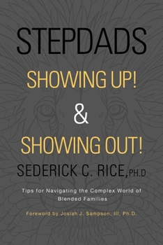 Paperback Stepdads Showing Up! & Showing Out!: Tips for Navigating the Complex World of Blended Families Book