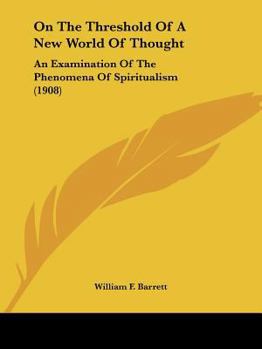 On the Threshold of a New World of Thought; An Examination of the Phenomena of Spiritualism