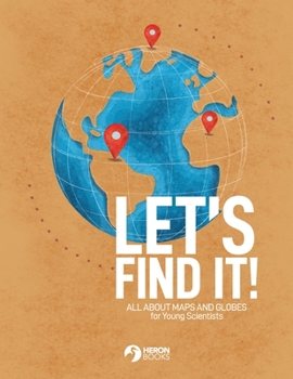 Paperback Let's Find It - All About Maps and Globes for Young Scientists Book