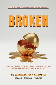 Paperback Broken: How Full-Stack Venture Capital Funds(R) Will Fix the Broken Venture Capital Industry Book