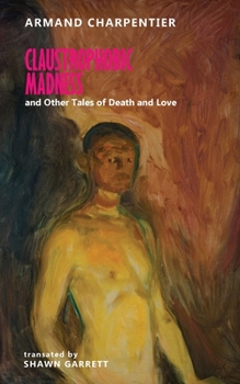 Paperback Claustrophobic Madness and Other Tales of Death and Love Book