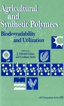 Hardcover Agricultural and Synthetic Polymers: Biodegradability and Utilization Book