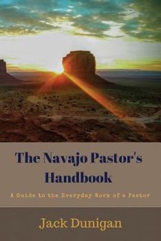 Paperback The Navajo Pastor's Handbook: A Guide to the Everyday Work of a Pastor Book