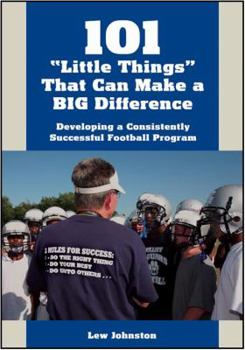 Paperback 101 "Little Things" That Can Make a BIG Difference: Developing a Consistently Successful Football Program Book