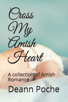 Paperback Cross My Amish Heart: A collection of Amish Romance Book