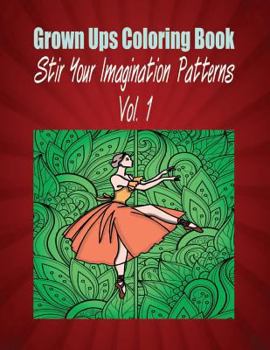 Paperback Grown Ups Coloring Book Stir Your Imaigination Patterns Vol. 1 Mandalas Book