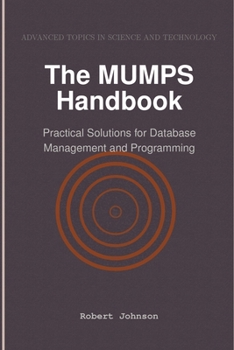The MUMPS Handbook: Practical Solutions for Database Management and Programming