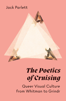 Paperback The Poetics of Cruising: Queer Visual Culture from Whitman to Grindr Book