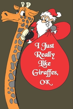 I Just Freaking Love Giraffes, OK : Notebook Gift for Giraffe Lover ,Log Book Christmas Gifts : Size at 6 X 9 with 120 Lined Page a Great Birthday Gift, Christmas Gift, Easter Gift, Thanksgiving. .