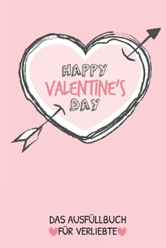 Happy Valentine's Day Das Ausf?llbuch F?r Verliebte: P?rchen Buch - Ausgefallene Geschenke Ehemann - Liebesbuch zum Selbstgestalten - Ausf?llbuch Gr?n