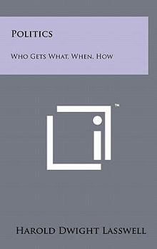 Hardcover Politics: Who Gets What, When, How Book