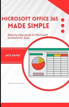 Paperback Microsoft Office 365 Made Simple: A Beginner's Guide to Mastering Productivity Tools Book