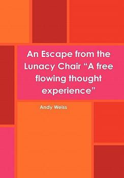 Hardcover An Escape from the Lunacy Chair "A free flowing thought experience" Book