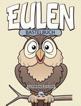 Paperback Bastelbuch Eulen (German Edition) [German] Book