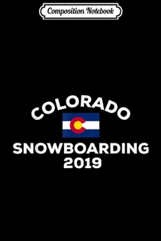 Composition Notebook: Colorado Family Flag Snowboarding Winter 2019 Vacation Trip Journal/Notebook Blank Lined Ruled 6x9 100 Pages