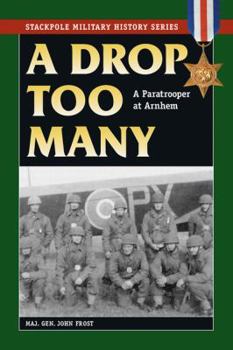 Paperback A Drop Too Many: A Paratrooper at Arnhem Book