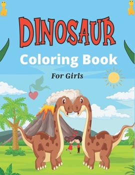 Paperback DINOSAUR Coloring Book For Girls: 45 Cute Dino Illustrations With Facts. (Awesome Gift for Children's) Book