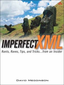 Paperback Imperfect XML: Rants, Raves, Tips, and Tricks ... from an Insider Book