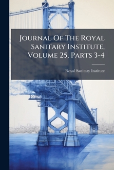 Journal of the Royal Sanitary Institute, Volume 25, Parts 3-4